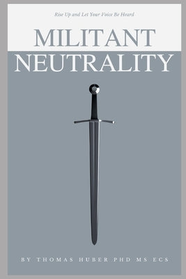 Militant Neutrality: Rise of the Middle Class by Huber, Thomas