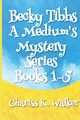 Becky Tibbs: A Medium's Mystery Series, Books 1-5 by Parker, Marty