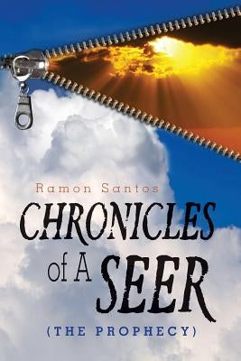 CHRONICLES of A SEER: ( the Prophecy ) by Santos, Ramon