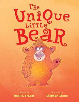 The Unique Little Bear by Fraser, Debi K.