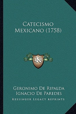 Catecismo Mexicano (1758) by Ripalda, Geronimo De