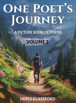 One Poet's Journey: Volume 2 by Glassford, James