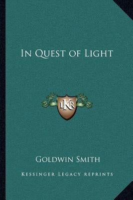 In Quest of Light by Smith, Goldwin