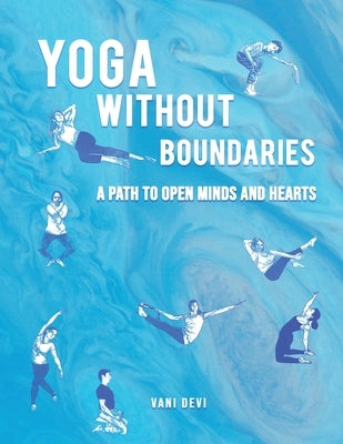 Yoga Without Boundaries by Devi, Vani