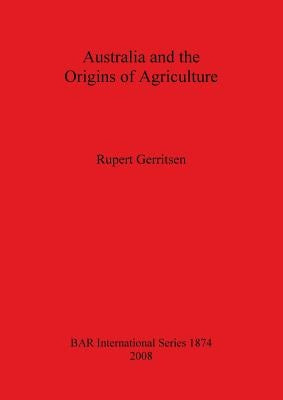 Australia and the Origins of Agriculture by Gerritsen, Rupert