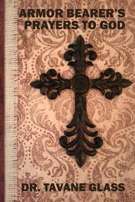 Armor Bearer's Prayers to God by Glass, Tavane