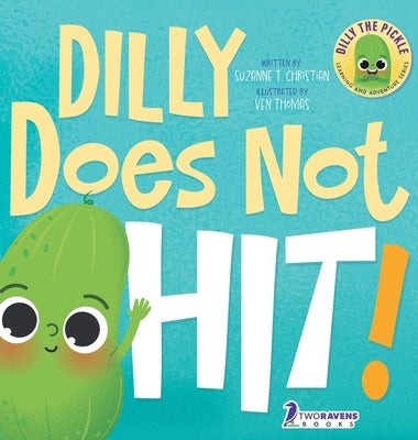 Dilly Does Not Hit!: A Read-Aloud Toddler Guide About Hitting (Ages 2-4) by Christian, Suzanne T.