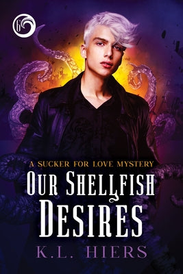 Our Shellfish Desires: Volume 6 by Hiers, K. L.