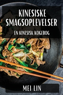 Kinesiske Smagsoplevelser: En Kinesisk Kogebog by Lin, Mei