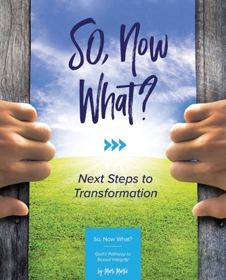 SO Now What?: Next Steps to Transformation by Martin, Marti