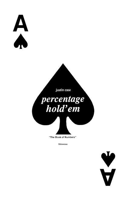 Percentage Hold'em: The Book of Numbers by Case, Justin