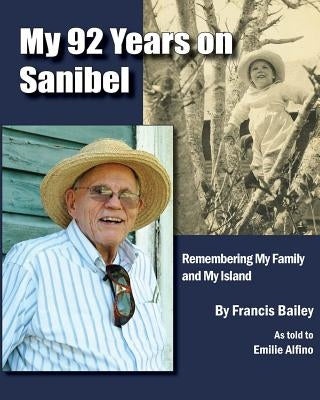 My 92 Years on Sanibel by Alfino, Emilie