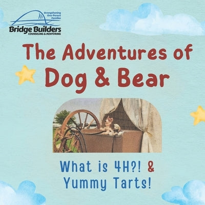 The Adventures of Dog & Bear: What is 4-H & Yummy Treats! by Kinzer, Jacklin
