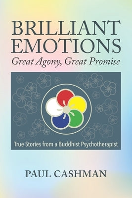 Brilliant Emotions: Great Agony, Great Promise - True Stories from a Buddhist Psychotherapist by Reoch, Richard