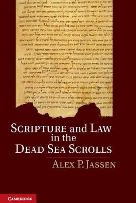 Scripture and Law in the Dead Sea Scrolls by Jassen, Alex P.