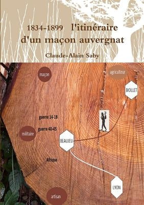 1834-1899 L'itinZraire d'un ma&#141;on auvergnat by Saby, Claude-Alain