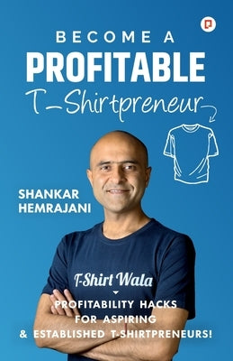 Become a Profitable T-Shirtpreneur by Hemrajani, Shankar