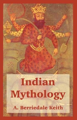 Indian Mythology by Keith, A. Berriedale