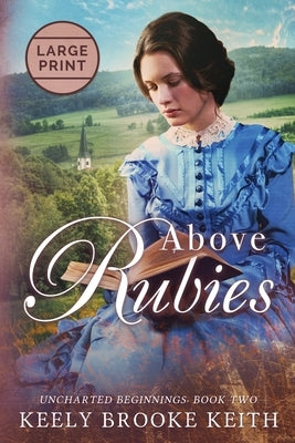 Above Rubies: Large Print by Keith, Keely Brooke