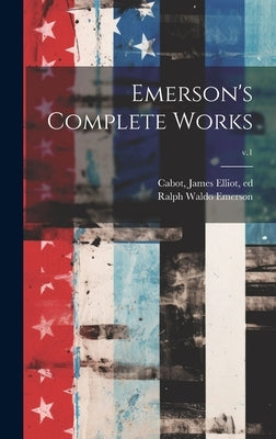 Emerson's Complete Works; v.1 by Emerson, Ralph Waldo 1803-1882