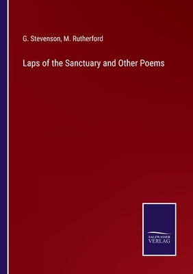 Laps of the Sanctuary and Other Poems by Stevenson, G.