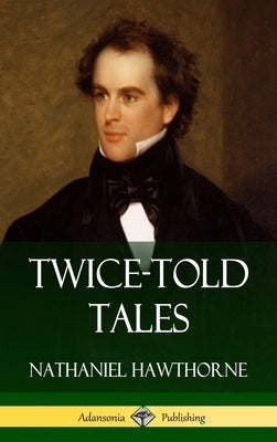 Twice-Told Tales (Hardcover) by Hawthorne, Nathaniel