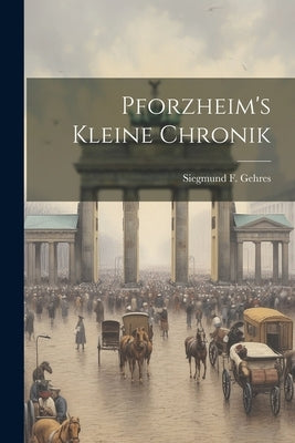 Pforzheim's Kleine Chronik by Gehres, Siegmund F.