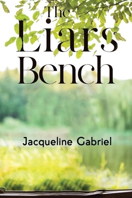The Liars Bench by Gabriel, Jacqueline