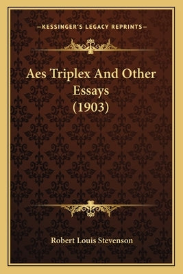 Aes Triplex And Other Essays (1903) by Stevenson, Robert Louis