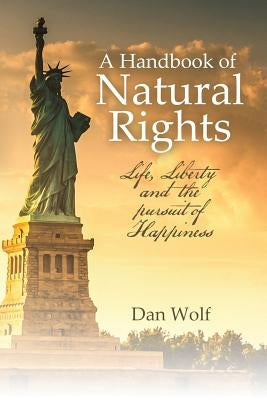 A Handbook of Natural Rights by Wolf, Dan