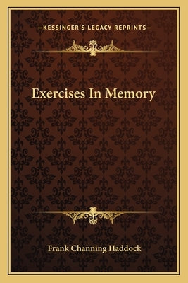 Exercises In Memory by Haddock, Frank Channing