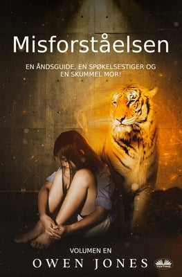 Misforst?elsen: En ?ndsguide, en sp?kelsestiger og en skummel mor! by Jones, Owen