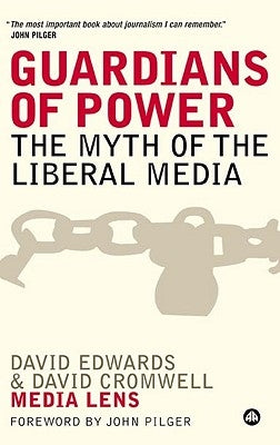 Guardians of Power: The Myth of the Liberal Media by Edwards, David