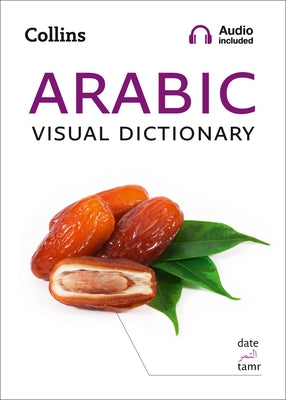Arabic Visual Dictionary: A Photo Guide to Everyday Words and Phrases in Arabic by Collins Dictionaries