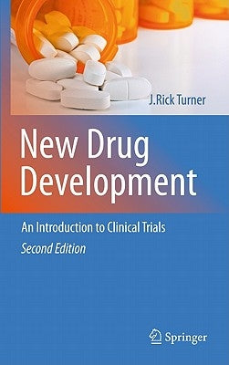 New Drug Development: An Introduction to Clinical Trials: Second Edition by Turner, J. Rick