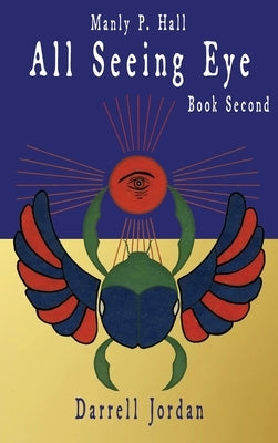 Manly P. Hall All Seeing Eye - Book Second by Jordan, Darrell