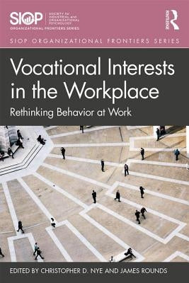 Vocational Interests in the Workplace: Rethinking Behavior at Work by Nye, Christopher