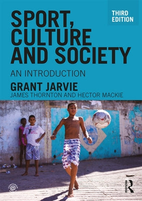 Sport, Culture and Society: An introduction by Jarvie, Grant