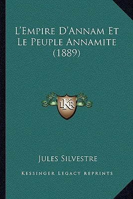 L'Empire D'Annam Et Le Peuple Annamite (1889) by Silvestre, Jules