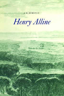 Henry Alline: 1748-1784 by Bumsted, J. M.