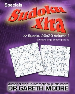 Sudoku 20x20 Volume 1: Sudoku Xtra Specials by Moore, Gareth