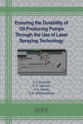 Ensuring the Durability of Oil-Producing Pumps Through the Use of Laser Spraying Technology by Savinkin, V. V.