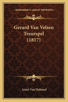 Gerard Van Velsen Treurspel (1817) by Halmael, Arent Van