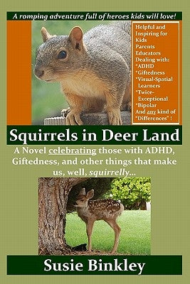 Squirrels in Deer Land: A Novel celebrating those with ADHD, Giftedness, and other things that make us, well, squirrelly... by Binkley, Susie