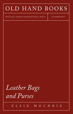 Leather Bags and Purses by Mochrie, Elsie