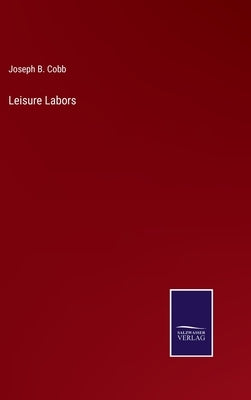 Leisure Labors by Cobb, Joseph B.