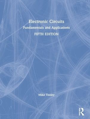 Electronic Circuits: Fundamentals and Applications by Tooley, Mike