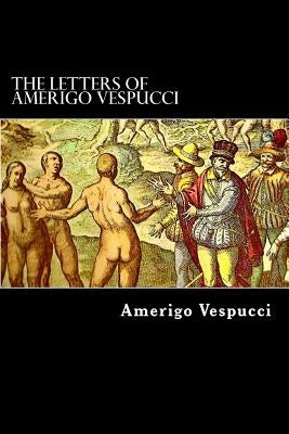 The Letters of Amerigo Vespucci by Markham, Clements R.