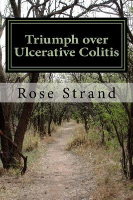 Triumph over Ulcerative Colitis by Strand, Rose