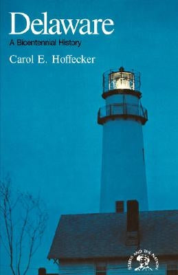 Delaware: A Bicentennial History by Hoffecker, Carol E.